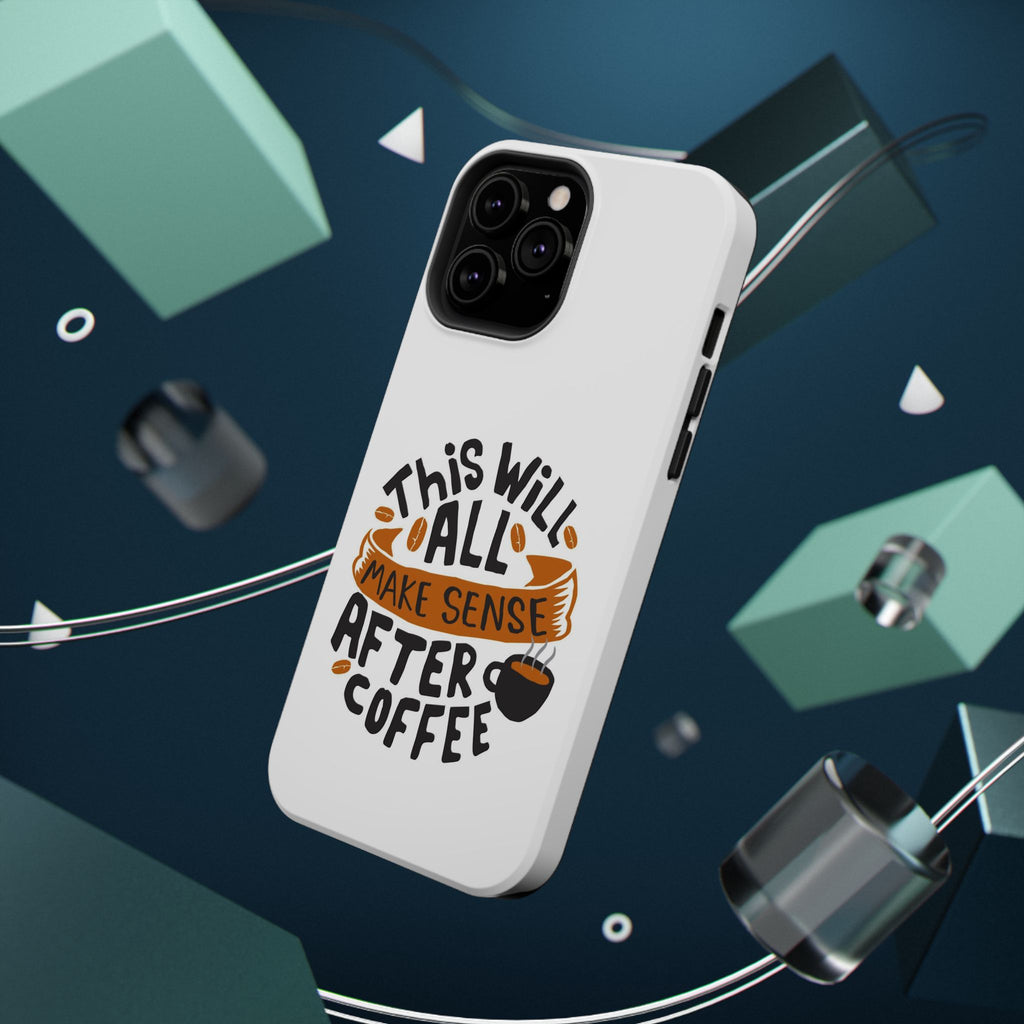 Phone Case — "This Will All Make Sense After Coffee" Impact-Resistant Phone Case